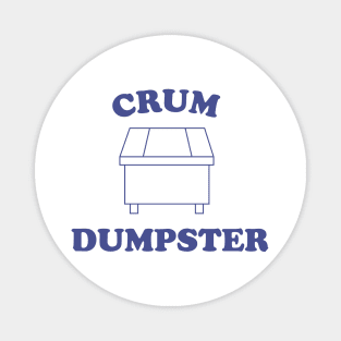 CRUM DUMPSTER Magnet